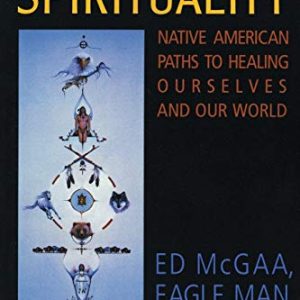 Mother Earth Spirituality: Native American Paths to Healing Ourselves and Our World - Paperback