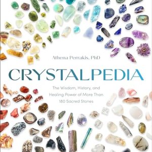Crystalpedia: The Wisdom, History, and Healing Power of More Than 180 Sacred Stones a Crystal Book - Paperback