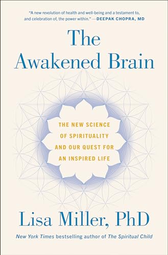 The Awakened Brain: The New Science of Spirituality and Our Quest for an Inspired Life - Hardcover